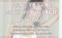 Sadie Wilde: Tease you and make you watch (erotic audio) I take control...