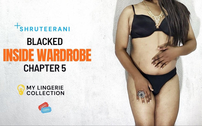 Shruteerani's shorts: अलमारी के अंदर - अध्याय 5