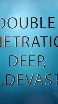 Double Penetration Deep, Dirty,devastating.