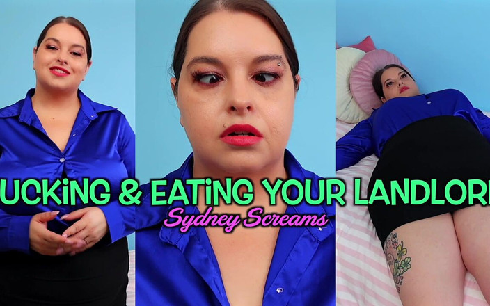 Sydney screams fetish: Fucking &amp; Eating Your Landlord