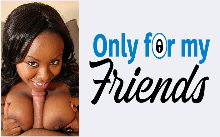 Only for my Friends: Мій коханець чорношкіра подруга повія з коричневим волоссям любить трахатися зі збудженим членом