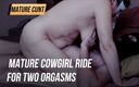 Mature cunt: Mature cowgirl ride for two orgasms