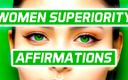 Femdom Affirmations: Women Superiority Affirmations