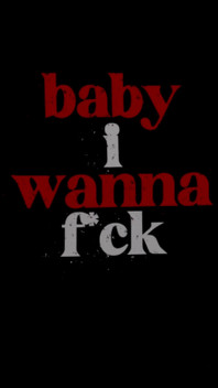Do You Want Me to Fuck You?