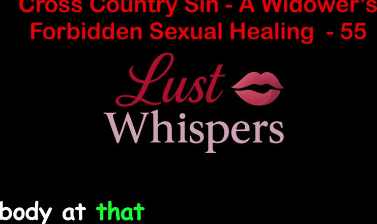 LustWhispers: Cross Country Sin a Widower’s Sexual Healing Part 55 - English Audio...
