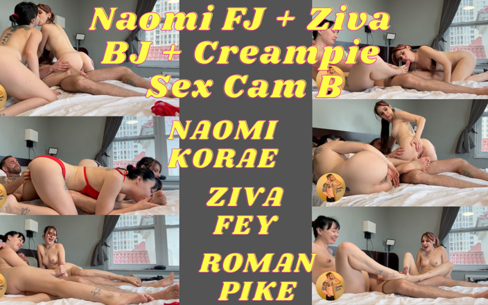 Roman Pike: Naomi FJ Ziva BJ Creampie Sex Cam B 4K
