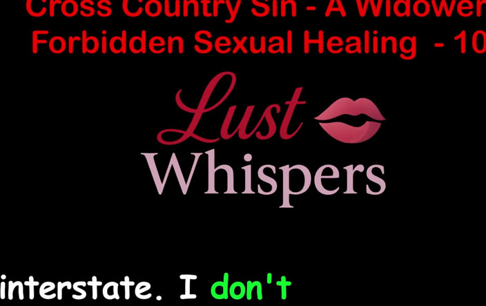 LustWhispers: Cross Country Sin a Widower’s Forbidden Sexual Healing Part One...