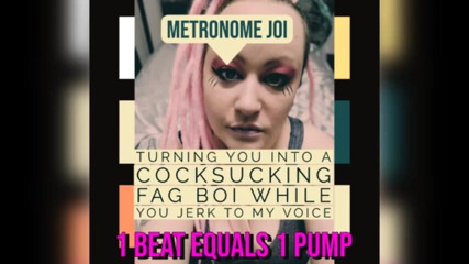 Campsissyboi: Metronome JOI Turning You Into a Fag Cocksucker While You...