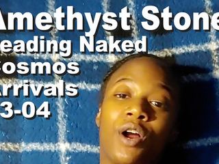 Cosmos naked readers: Amethyst Stone Reading Naked the Cosmos Arrivals 13-04