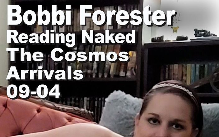 Cosmos naked readers: Bobbi Forester Reading Naked The Cosmos Arrivals 09-04
