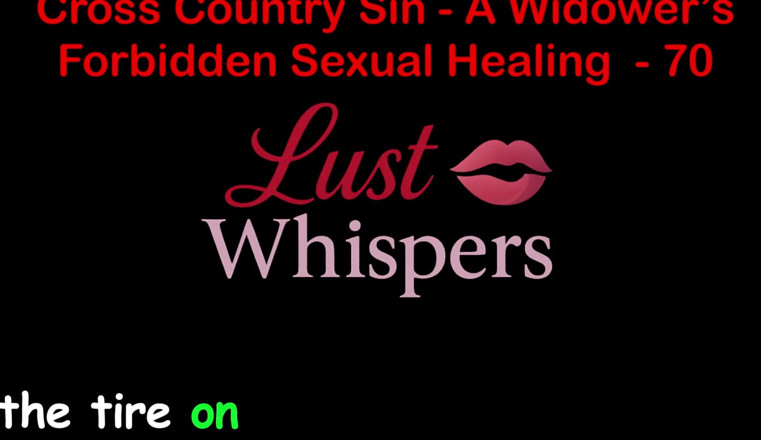 LustWhispers: Cross Country Sin a Widower’s Forbidden Sexual Healing Part 70 - English...