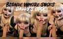 Lexxi Blakk: Blonde Whore Sucks Daddy&amp;#039;s Cock
