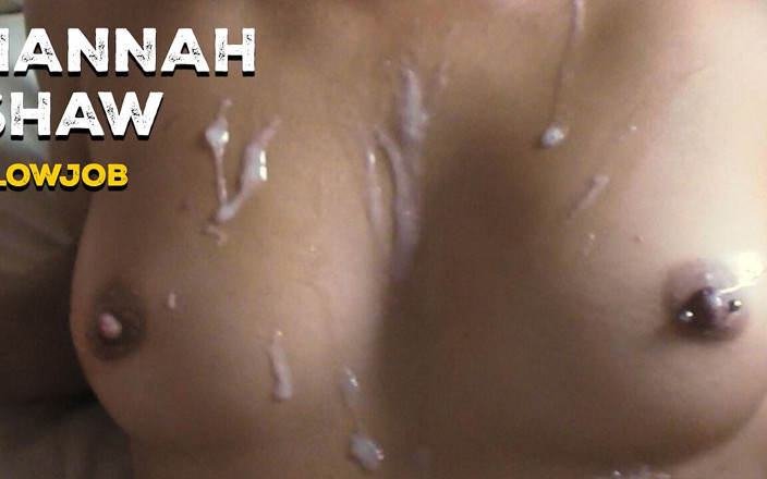 Jhpxxx: Hannah Shaw Blowjob
