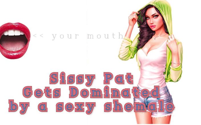 Shemale Domination: Audio Only - Sissy Pat Gets Dominated by a Sexy Shemale