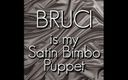Camp Sissy Boi: Bruci Is My Satin Slut Puppet