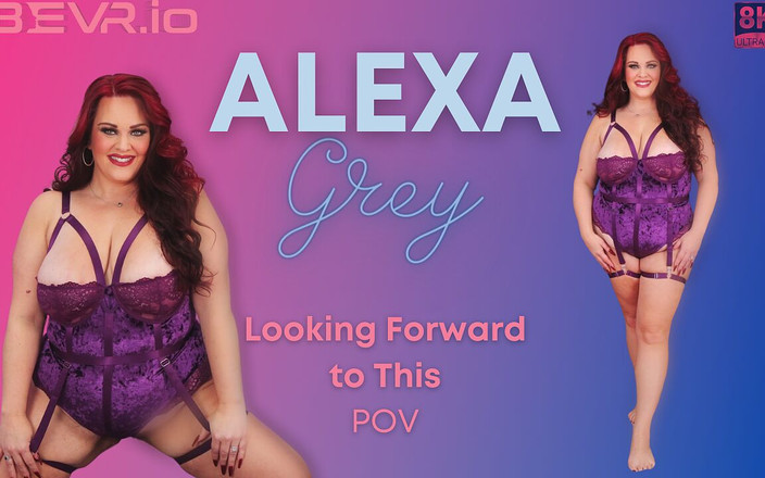 Blush Erotica VR: アレクサグレー - 楽しみにしている vr180