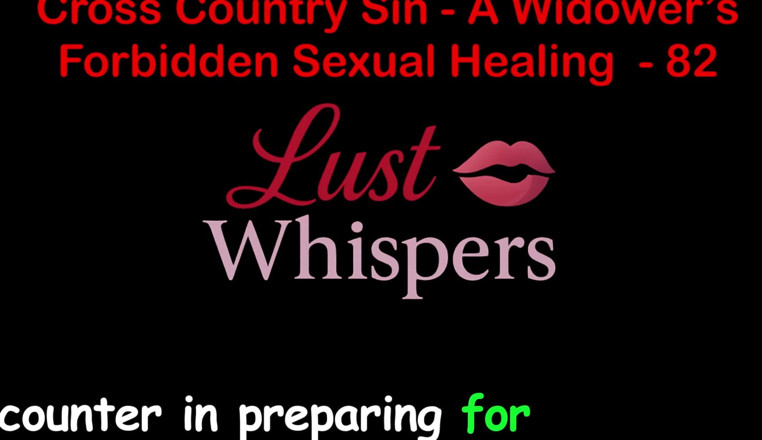 LustWhispers: Cross Country Sin: a Widower’s Taboo Sexual Healing Part 82 - English...