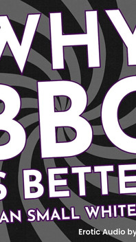 Why BBC Is Better Than Small White Penis