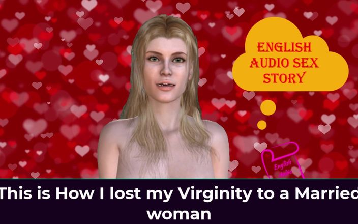 English audio sex story: This Is How I Lost My Virginity to a Married...