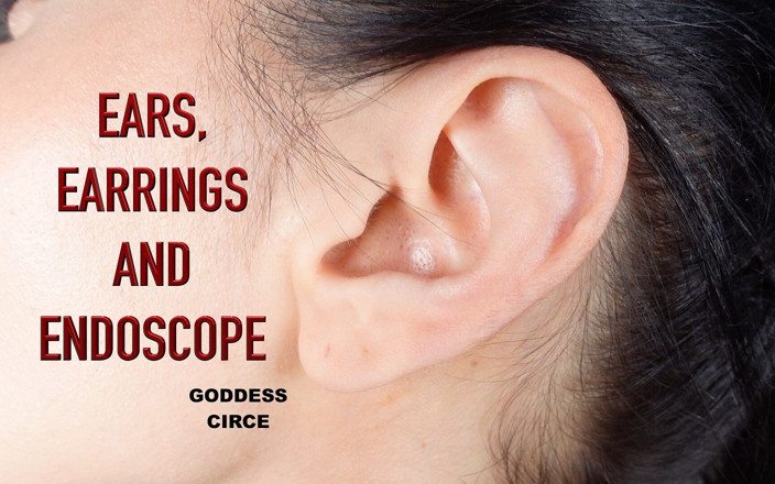 Goddess Circe: Uszy, kolczyki i endoskop