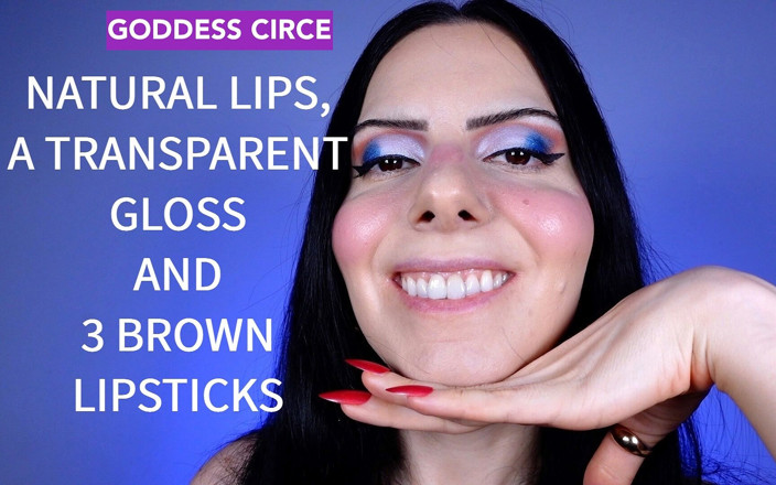 Goddess Circe: Natural Lips, a Transparent Gloss and 3 Brown Lipsticks