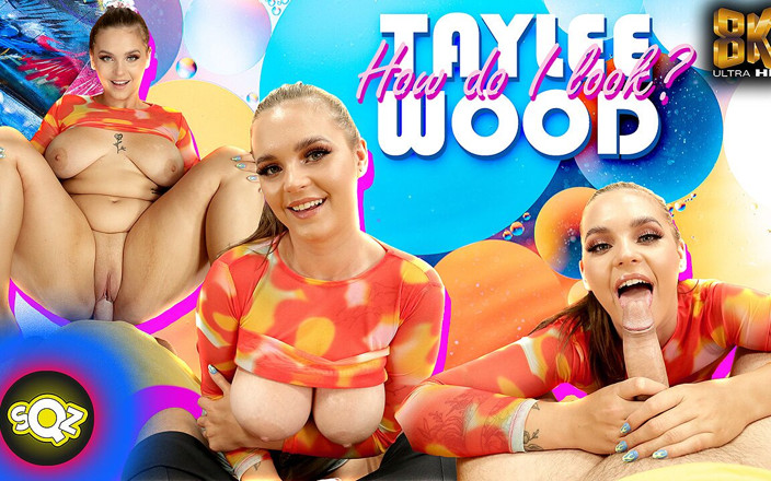 Squeeze VR: Taylee Wood - How Do I Look?