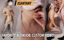 XSanyAny and ShinyLaska: Favorite Blowjob. Custom Video.