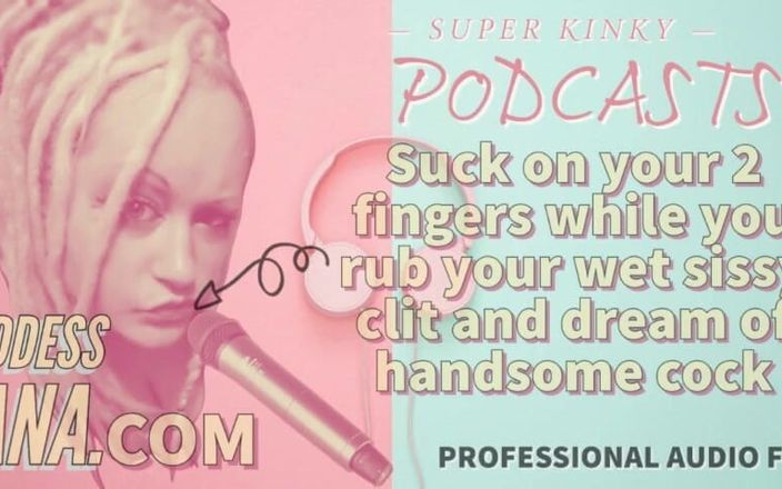 Camp Sissy Boi: Kinky Podcast 15 Suck on 2 Fingers While You Rub Your Wet...