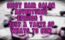Camp Sissy Boi: Sissy Hair Salon Adventures Episode 1
