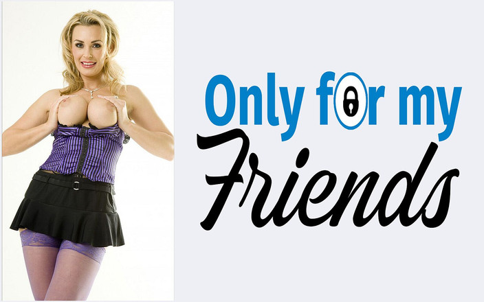 Only for my Friends: Il primo porno di tanya tate, una miLF troia con...