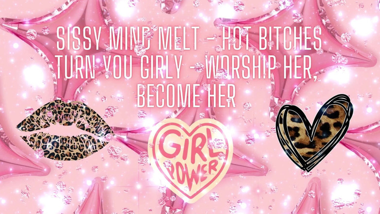 Goddess Misha Goldy: Sissy mind melt - le puttane calde ti trasformano in una...