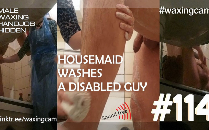 WaxingCam: #114 Huishoudster wast een gehandicapte man