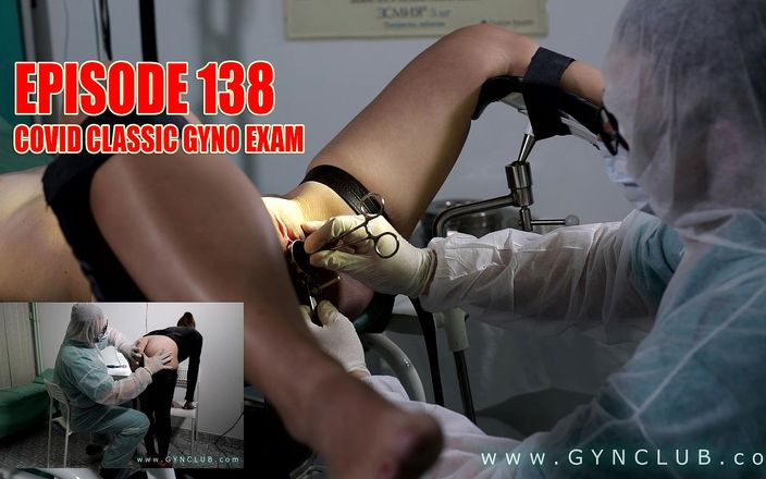 Medical fetish studio gynclub: Эпизод 138 гинекологический осмотр с ковидом