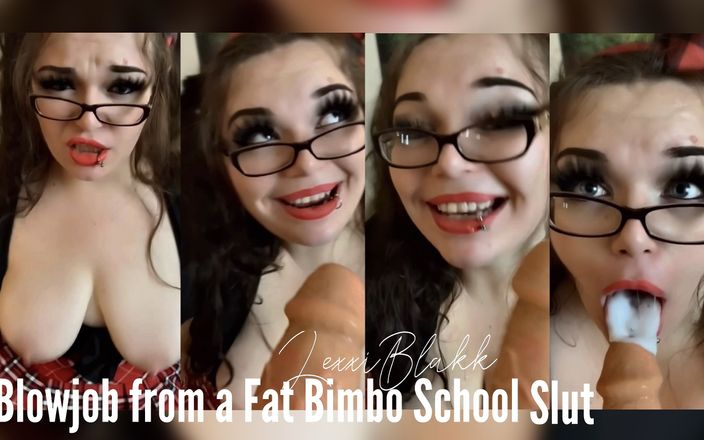 Lexxi Blakk: Blowjob From a Fat Bimbo School Slut