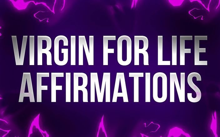 Femdom Affirmations: Virgin for Life Affirmations