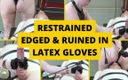Mistress BJQueen: Restrained Edged and Ruined Orgasm in Latex Gloves