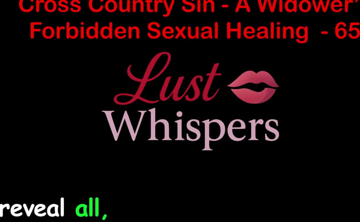 LustWhispers: Cross Country Sin a Widower’s Illicit Sexual Healing Part 65 - English...