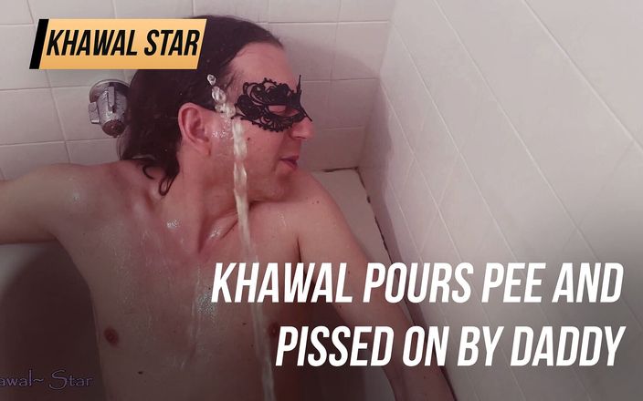 Khawal Star: Khawal pours pee and pissed on by Daddy