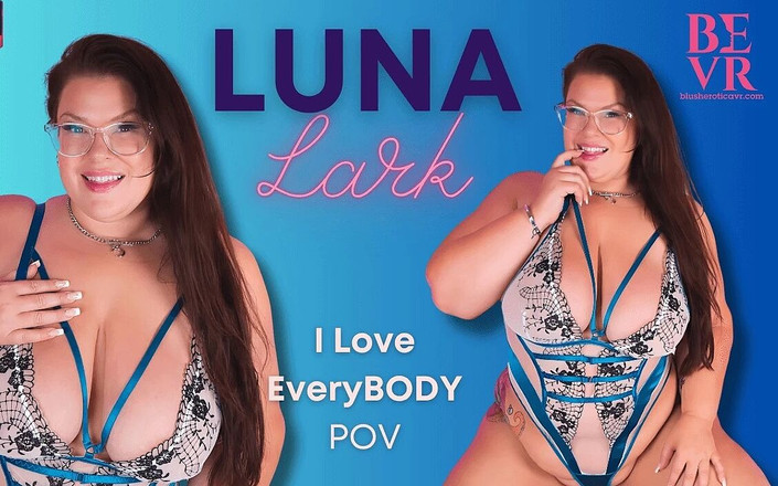 Blush Erotica VR: Luna Lark - Saya sukakan semua orang - Bevr
