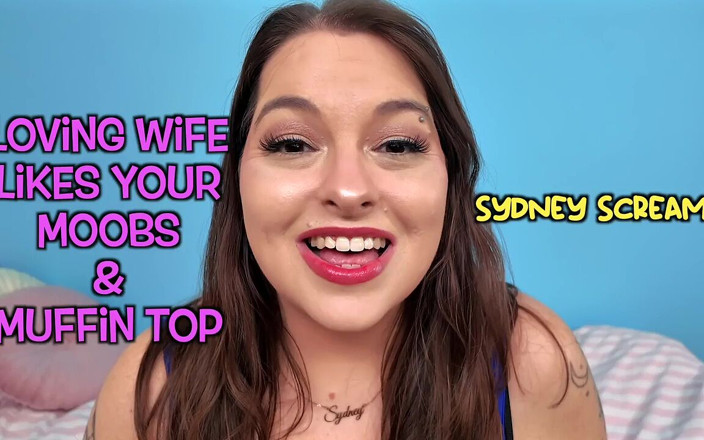 Sydney screams fetish: Loving Wife Likes Your Moobs &amp; Muffin Top