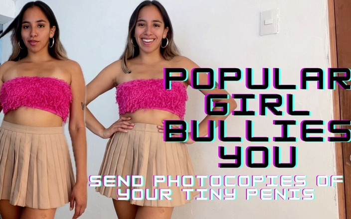 Goddess Alexa femdom: 受欢迎的女孩欺负你 - 发送你的小阴茎羞辱，手淫鼓励的影印本