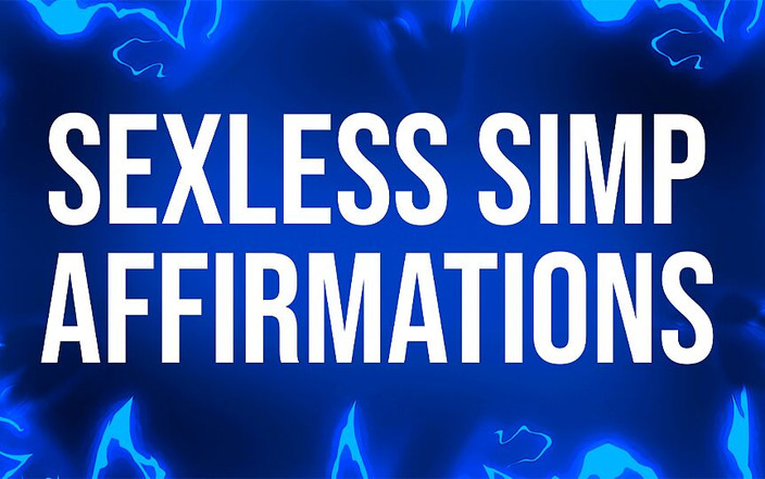 Femdom Affirmations: Bezpłciowe afirmacje simp dla przegranych bez cipki
