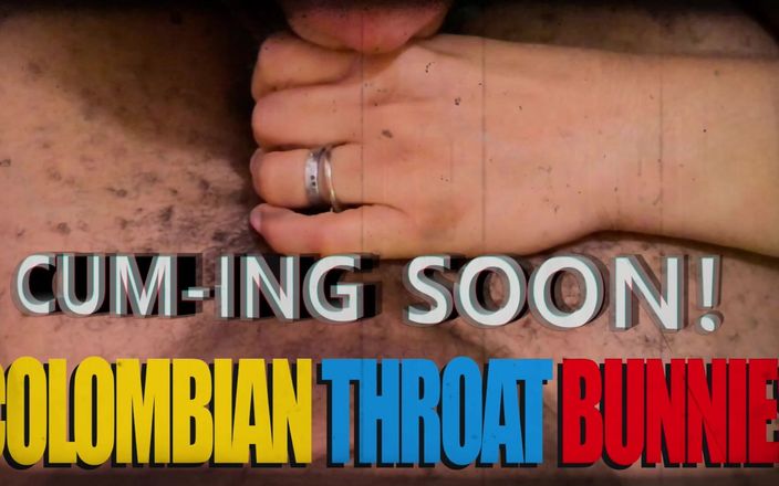 Colombian Throat Bunnies: Colombianthroat Fucking Cumshots Creampies