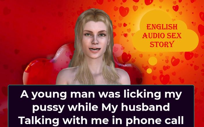 English audio sex story: En ung man slickade min fitta medan min man pratade...