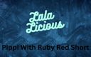 Lala Licious: Lala Licious - Pippi with Ruby Red Short