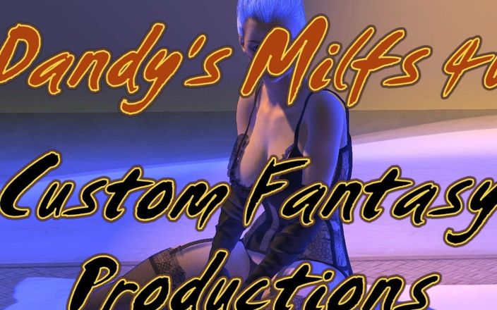Custom Fantasy Productions: Dandy MILFs 03