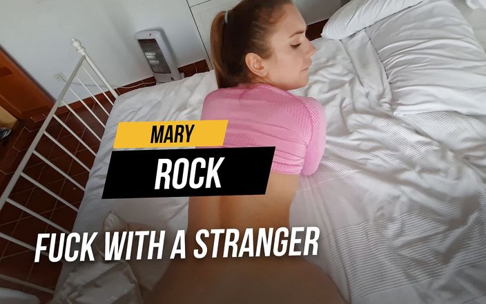 Mary Rock: Bir yabancıyla sikiş