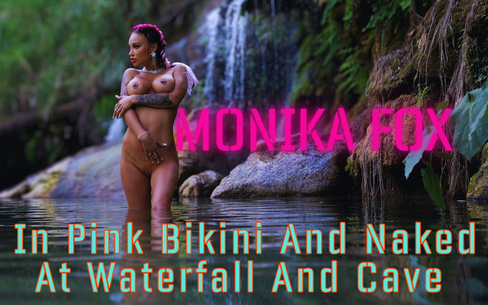 Monika Fox: Monika Fox穿着粉色比基尼，在瀑布和洞穴裸体