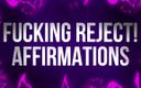 Femdom Affirmations: Fucking Reject! Affirmations