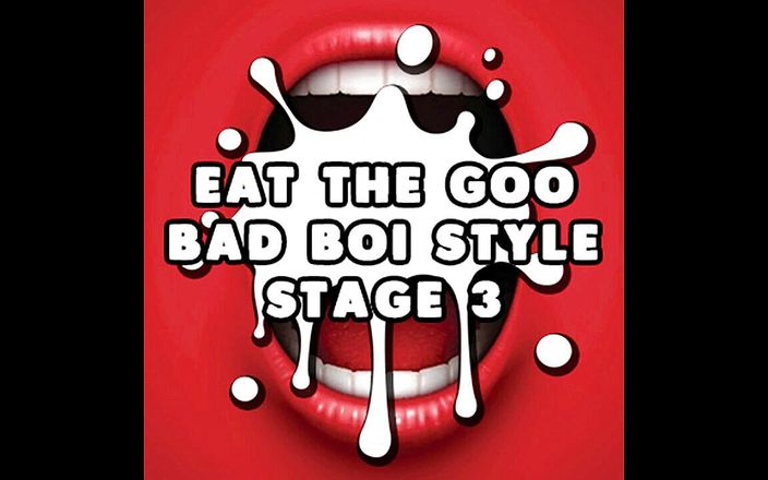 Camp Sissy Boi: AUDIO ONLY - Eat the goo bad boi style stage 3